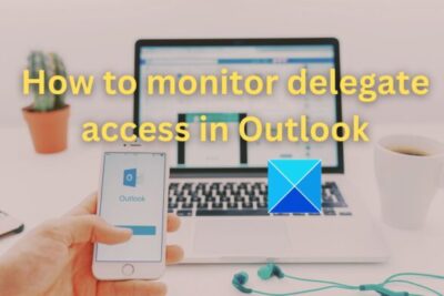 How to monitor delegate access in Outlook e1698747368102