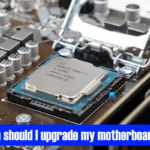 When should I upgrade my motherboard.png