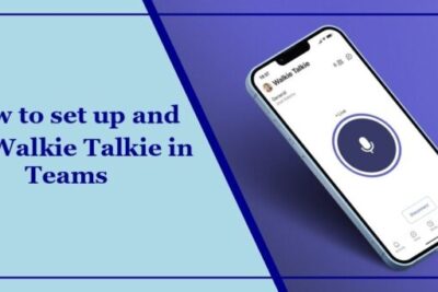 how to set up and use walkie talkie in teams e1707599475627.jpg